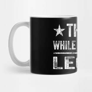 Think While Its Still Legal - Distressed Mug